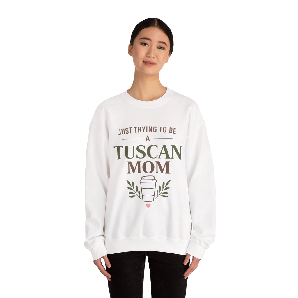Just Trying To Be A Tuscan Mom Crewneck Sweatshirt