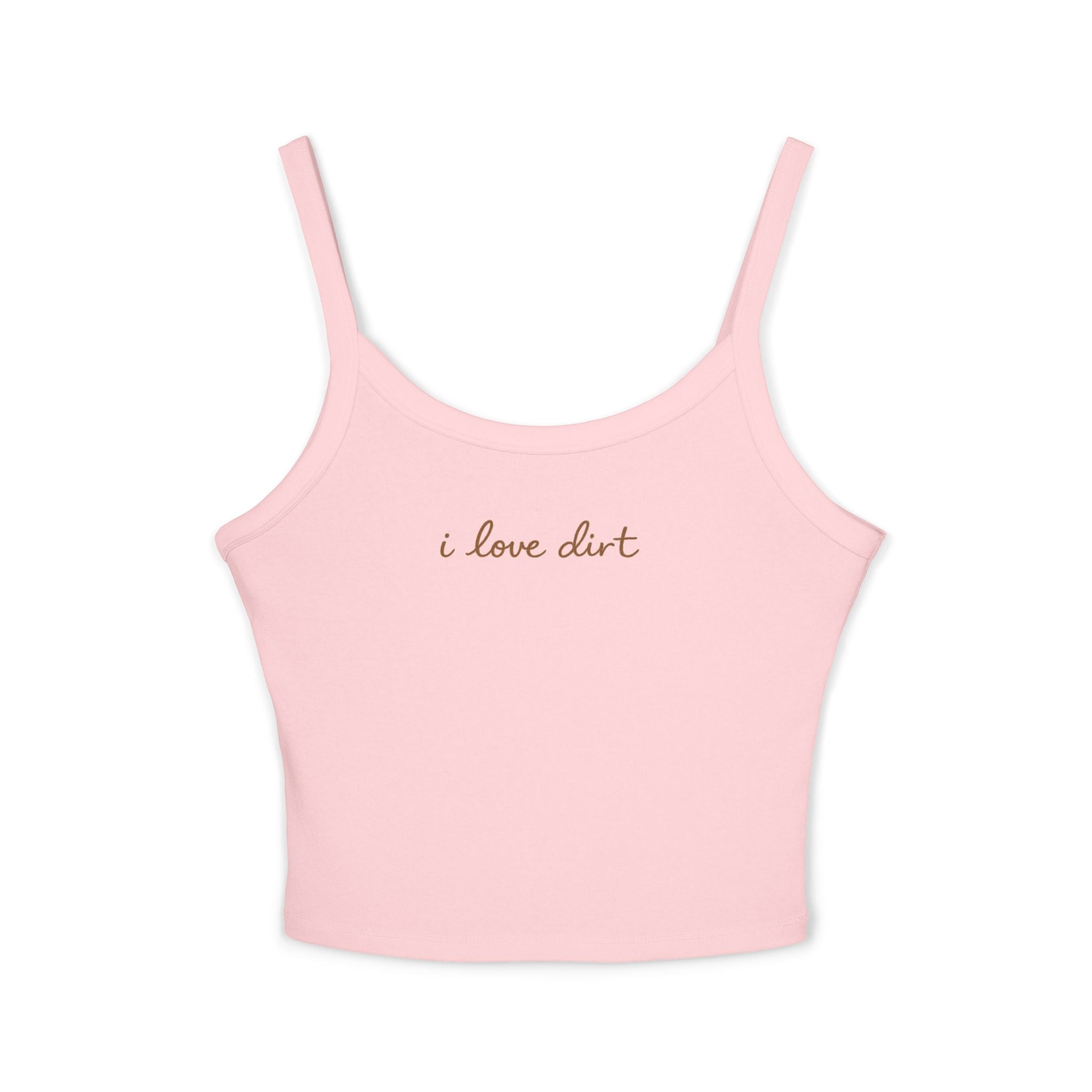 I love dirt Tank Top