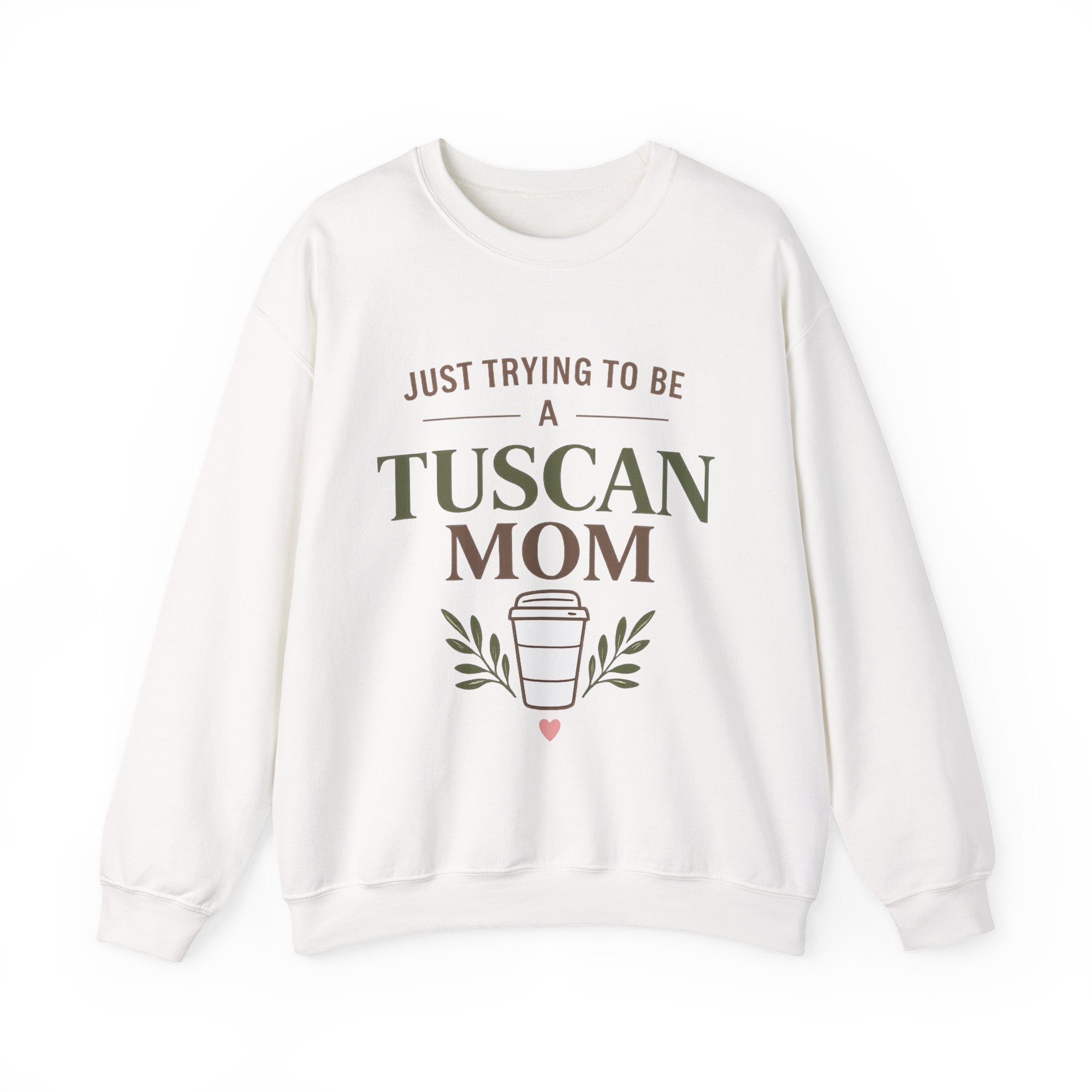 Just Trying To Be A Tuscan Mom Crewneck Sweatshirt