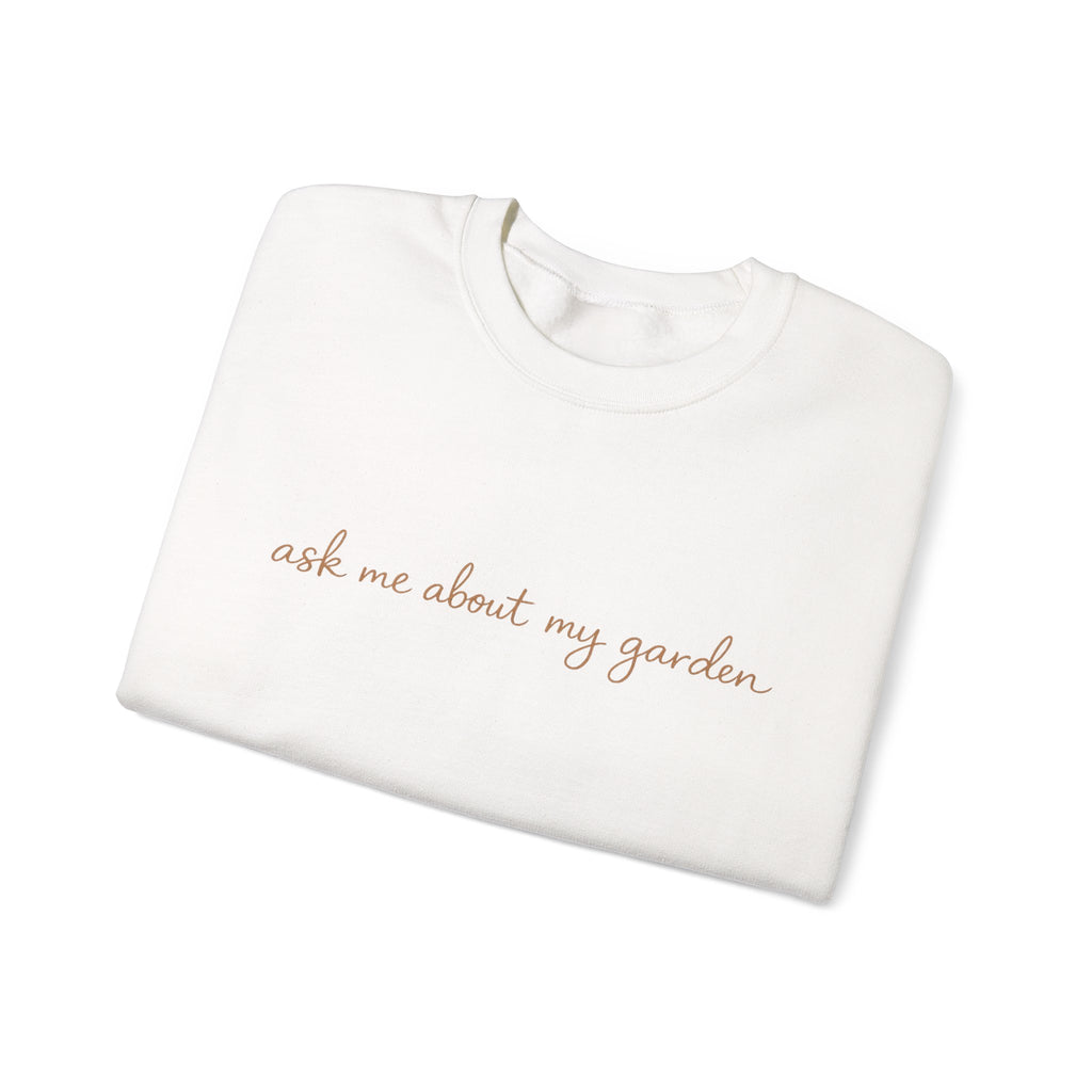 ask me about my garden Crewneck Sweatshirt