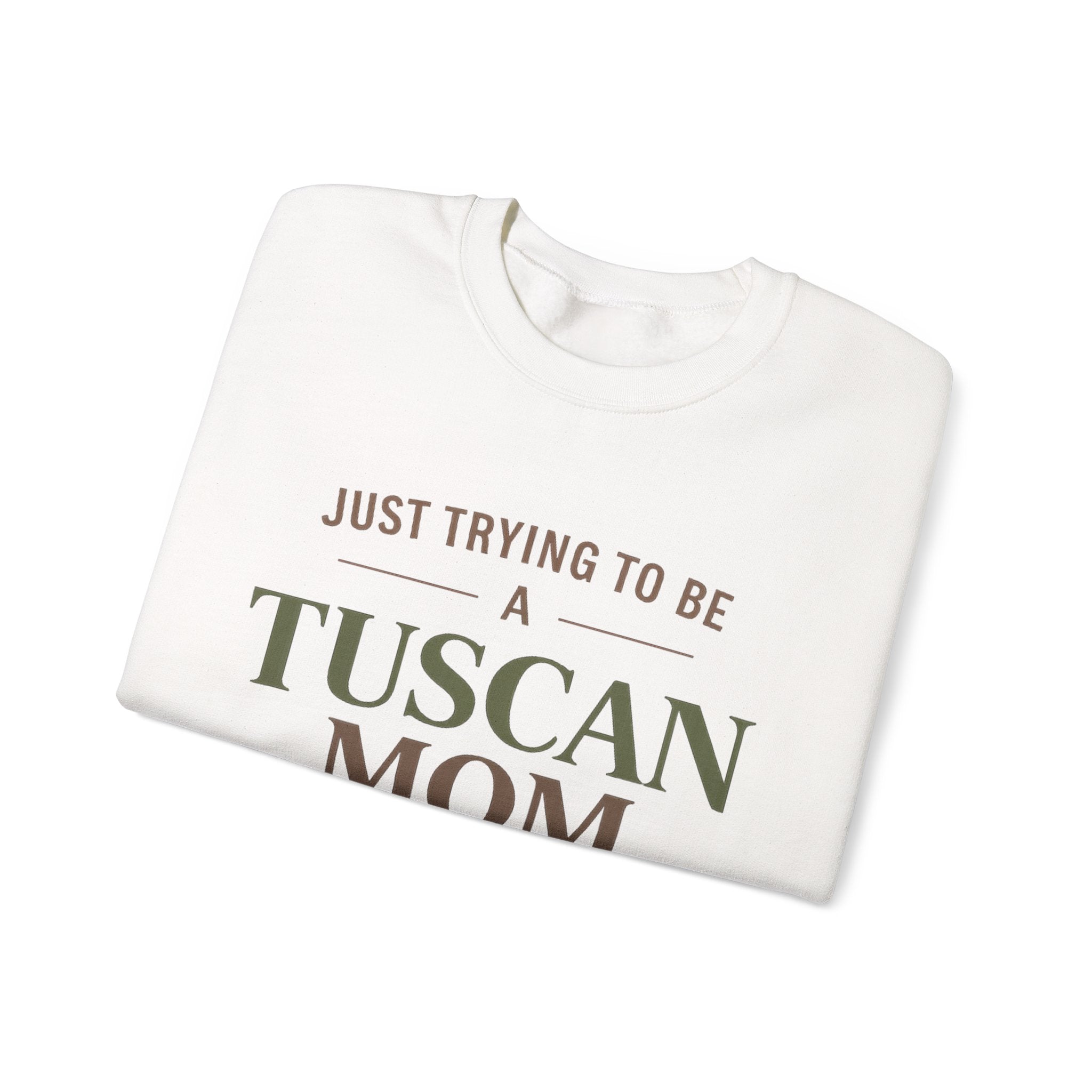 Just Trying To Be A Tuscan Mom Crewneck Sweatshirt